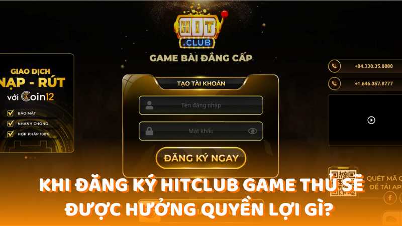 Khi đăng ký Hitclub game thủ sẽ được hưởng quyền lợi gì? 