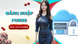 Đăng nhập Fun88 với quy trình hướng dẫn chuẩn xác