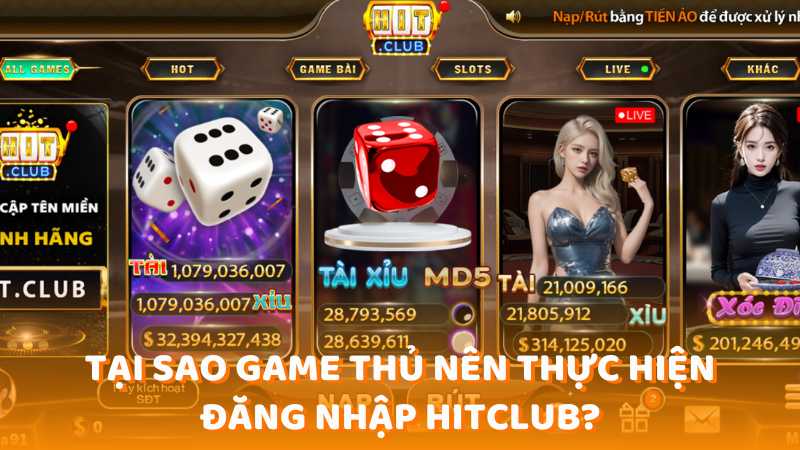 Tại sao game thủ nên thực hiện đăng nhập Hitclub?