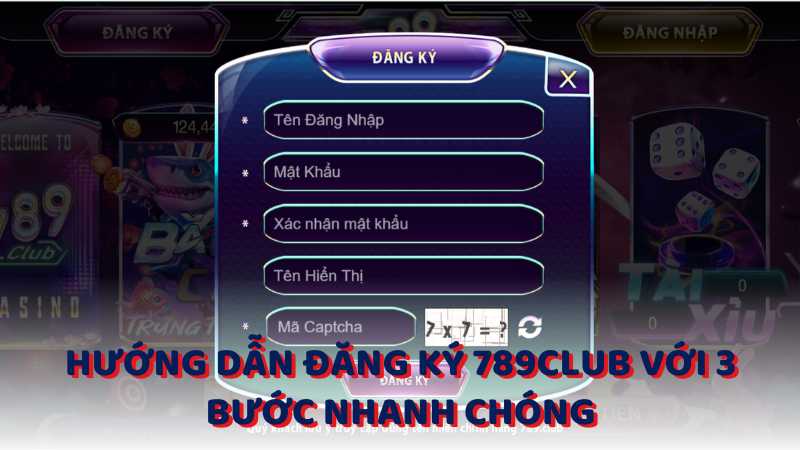 Hướng dẫn đăng ký 789Club với 3 bước nhanh chóng