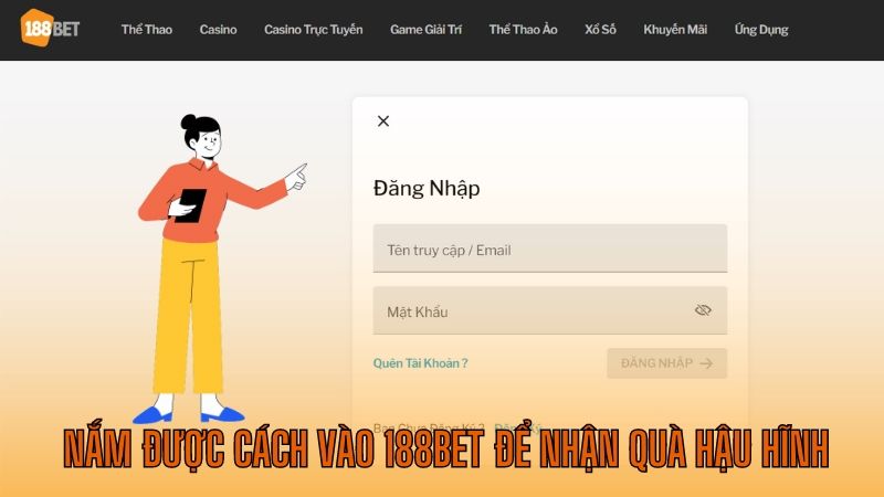 Nhận quà khủng nếu nắm được cách vào 188Bet ngay lần đầu tiên