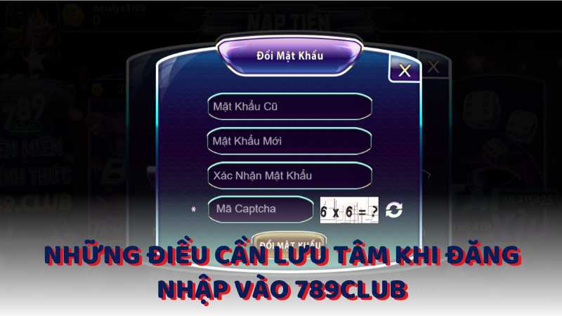 Những điều cần lưu tâm khi đăng nhập vào 789Club